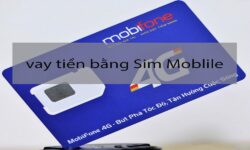 Hướng dẫn cách vay tiền bằng sim Mobifone