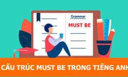 Cấu trúc Must be trong tiếng Anh – Bài tập có đáp án