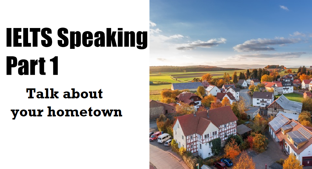 Chủ đề Talk about your hometown IELTS SPeaking part 1