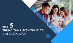 Top 5 trung tâm luyện thi IELTS tại Phú Nhuận chất lượng nhất