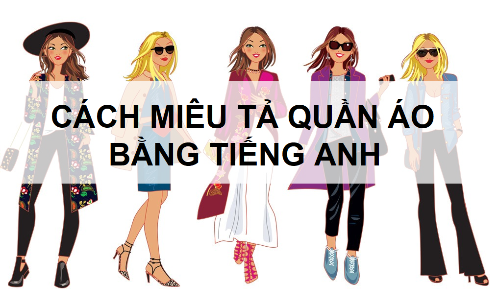 Tổng Hợp Cách Miêu Tả Quần Áo Bằng Tiếng Anh - Vietgle.Vn
